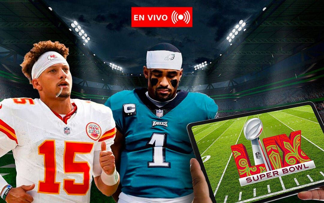 Super Bowl LIX HOY EN VIVO: Minuto a minuto de Chiefs vs. Eagles en la final de la NFL 2025