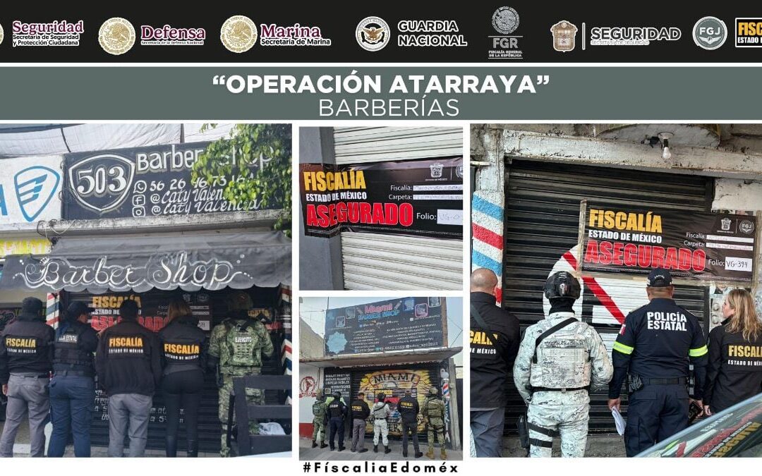 Ahora van contra barberías y estéticas: Clausuran 312 negocios en ‘Operativo Atarraya’ en Edomex