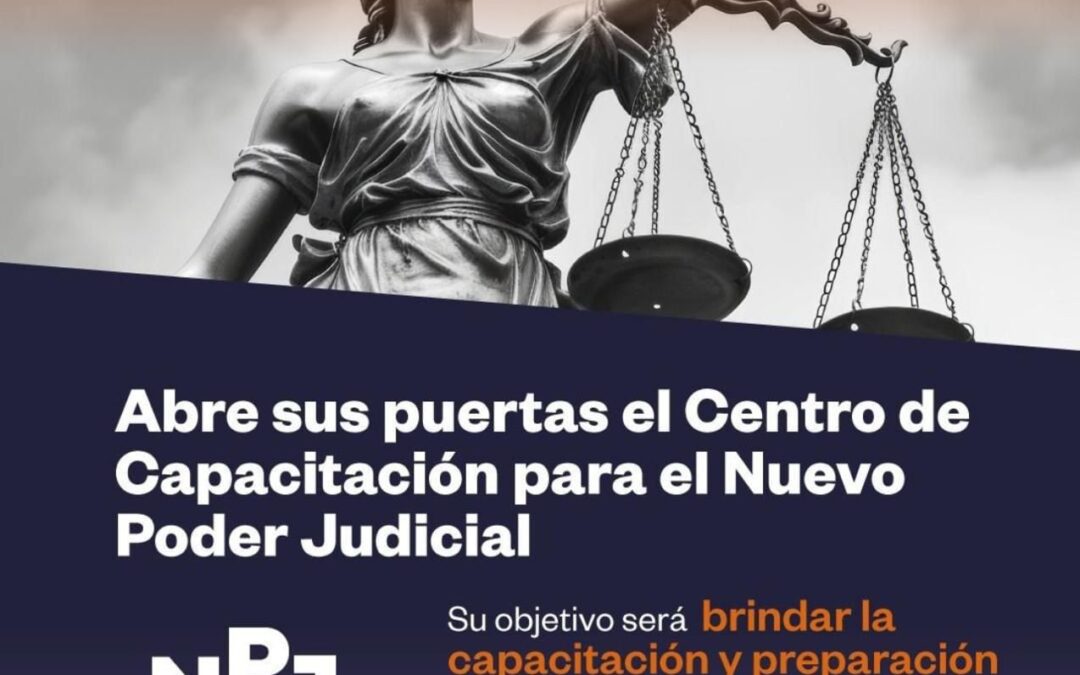 Abre sus puertas el Centro de Capacitación para el Nuevo Poder Judicial