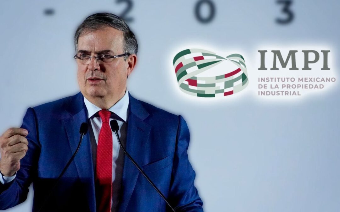 Marcelo Ebrard y el IMPI: la clave para atraer inversiones y cumplir con el TMEC