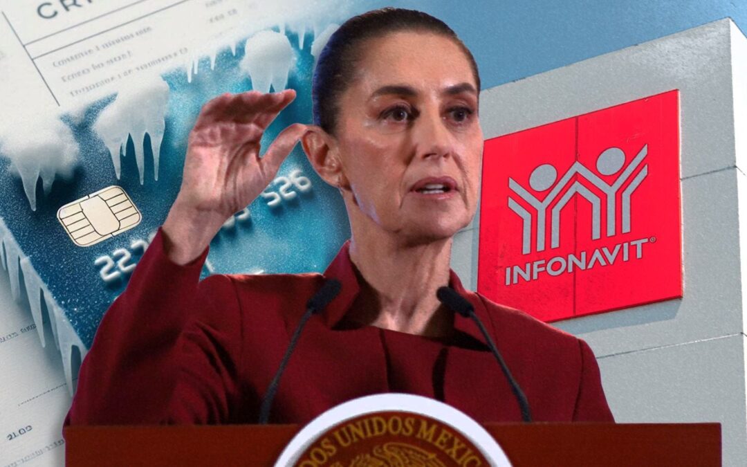 Adiós a la ‘deudota’ del Infonavit: ¿Cuáles son los créditos ‘congelados’ por el gobierno de Sheinbaum?