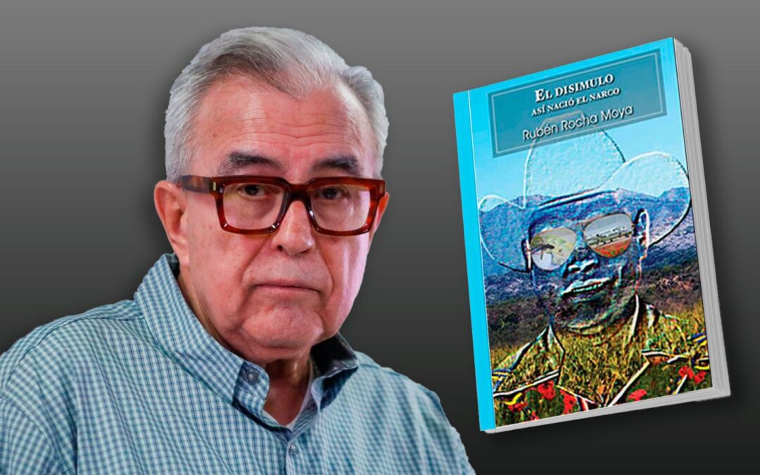 ‘El Disimulo, así nació el narco’: ¿De qué trata la ‘narconovela’ escrita por Rubén Rocha Moya?